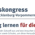 Ganztägig lernen für die Zukunft - 3. Landeskongress  Mecklenburg-Vorpommern